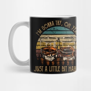 I'm Gonna Try, Oh Yeah, Just A Little Bit Harder Country Music Wine Cups Mug